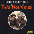 Cole, Eddie & Betty: Two Hot Coles - COMPACT DISCS