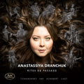 Anastassiya Dranchuk: Rites de PaSSage - COMPACT DISCS