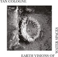 Tan Cologne: Earth Visions Of Water Spaces -LP