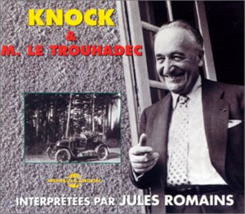 Romains, Jules: Knock & M Le Trouhadeclu/Interpretees Par Jules Ro - CD