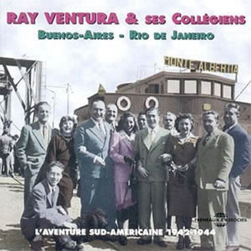 Ray Ventura & Ses Collegiens: L'aventure Sud Americaine 1942-1944 - CD
