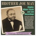Brother Joe May: Singles Album Tracks And Live Recordings 1949-62 - COMPACT DISCS