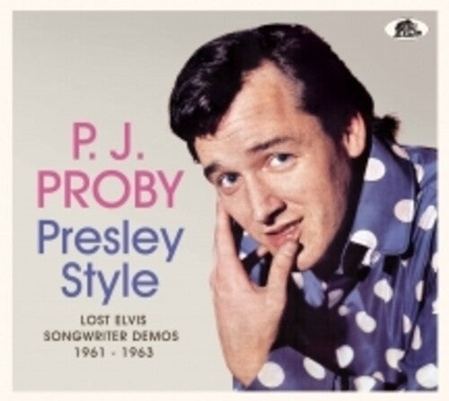 P.J. Proby: Presley Style: Lost Elvis Songwriter Demos, 1961-1963 - COMPACT DISCS