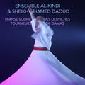 Ensemble Al-Kindi & Sheikh Hamed Daoud: Sufi Trance Of The Whirling Dervishes Of Damascus - COMPACT DISCS
