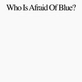 Purr: Who Is Afraid Of Blue? -LP