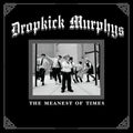 Dropkick Murphys: The Meanest Of Times -LP