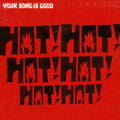 Your Song Is Good: Hot! Hot! Hot! Hot! Hot! Hot! -LP