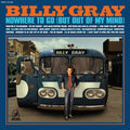 Billy Gray: Nowhere To Go (but Out Of My Mind) -LP