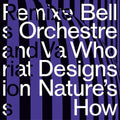 Bell Orchestre: Who Designs Nature's How -LP