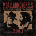 Balladmongrels: Trouble - COMPACT DISCS