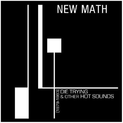 New Math: Die Trying & Other Hot Sounds (1979-1983) -LP
