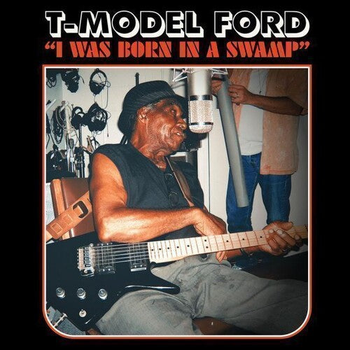 T-Model Ford: I Was Born In A Swamp - CD