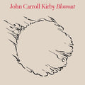 John Carroll Kirby: Blowout -LP