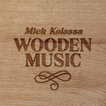 Mick Kolassa: Wooden Music - COMPACT DISCS