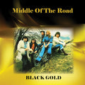 Middle of the Road: Black Gold - COMPACT DISCS