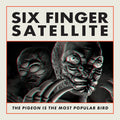 Six Finger Satellite: The Pigeon Is the Most Popular Bird (Remastered) - (VINYL LP)