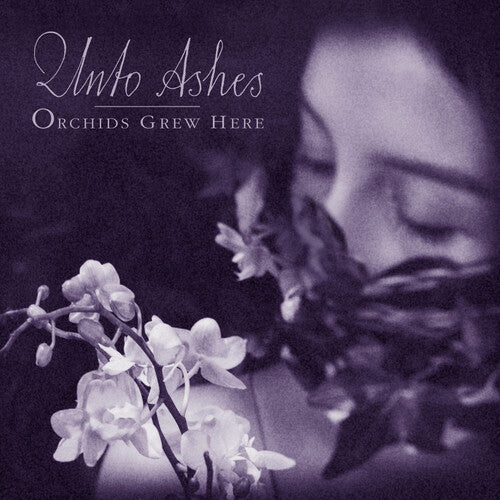 Unto Ashes: Orchids Grew Here - CD