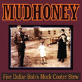 Mudhoney: Five Dollar Bob's Mock Cooter Stew -LP