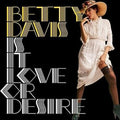 Betty Davis: Is It Love Or Desire -LP