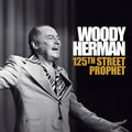Woody Herman: 125th Street Prophet - COMPACT DISCS