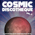 Various Artists: Cosmic Discotheque, Vol. 6: 12 Dancefloor Groovy Disco Gems From The '70s - (VINYL LP)