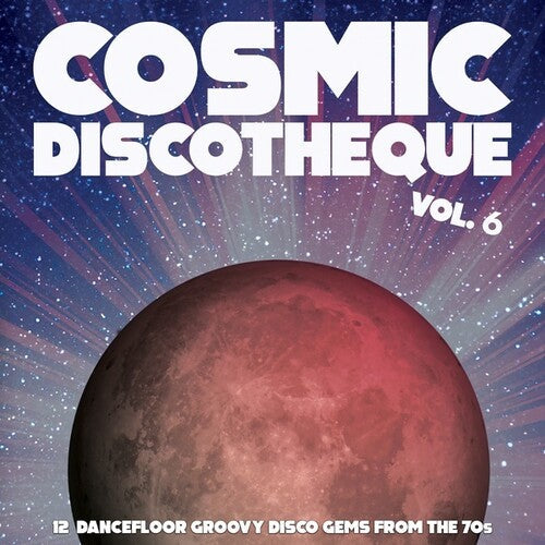Various Artists: Cosmic Discotheque, Vol. 6: 12 Dancefloor Groovy Disco Gems From The '70s - (VINYL LP)