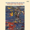 Noah Franche Nolan: Within The Stream - COMPACT DISCS