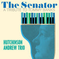Hutchinson Andrew: The Senator: A Tribute To Tommy Banks - (VINYL LP)