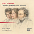 Maria Kubizek & Christoph Berner: Franz Schubert: Complete Works For Violin & Piano - COMPACT DISCS