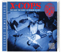 X-Cops: You Have The Right To Remain Silent - COMPACT DISCS