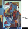 Matthew Shipp: Circular Temple -LP