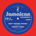Johnny Clarke: Don't Trouble Trouble - 7-INCH SINGLE