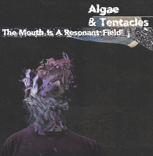 Algae & Tentacles: The Mouth Is A Resonant Field -LP