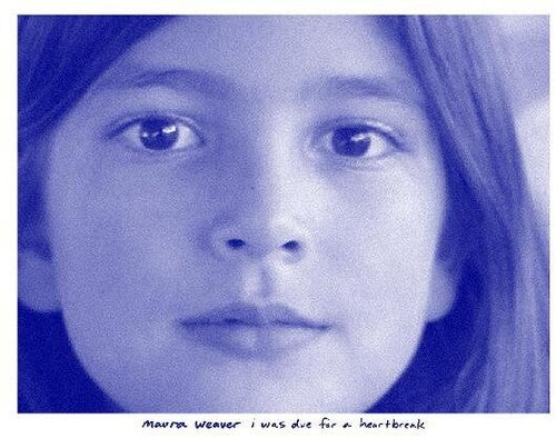 Maura Weaver: I Was Due For A Heartbreak - (VINYL LP)