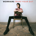 Worriers: Trust Your Gut -LP