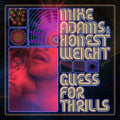 Mike Adams & His Honest Weight: Guess For Thrills - (VINYL LP)