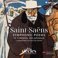 Les Siecles: Saint-Saens: Symphonic Poems Le Carnaval des animaux - COMPACT DISCS