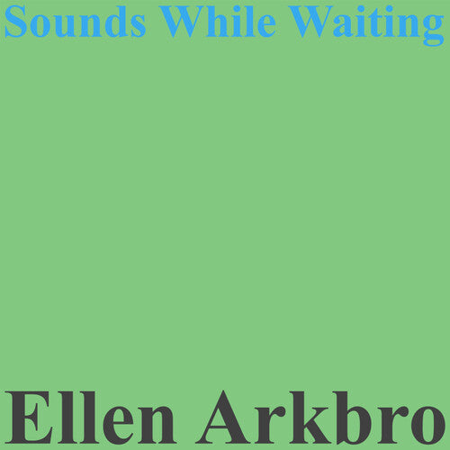 Ellen Arkbro: Sounds While Waiting -LP