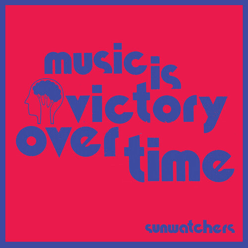 Sunwatchers: Music Is Victory Over Time - Kool-Aid Sunflare -LP
