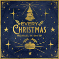 Michael W. Smith: Every Christmas - COMPACT DISCS