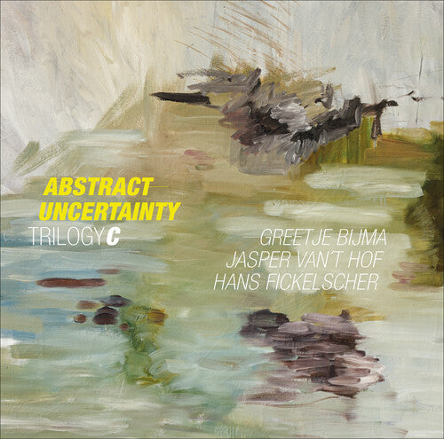 Hof, Jasper Van't / Bijma, Greetje / Fickelscher, Han: Abstract Uncertainty - (VINYL LP)