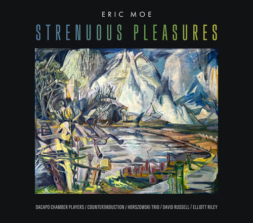 Eric Moe: Strenuous Pleasures - CD