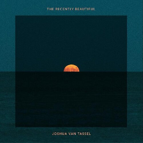 Joshua Van Tassel: The Recently Beautiful -LP
