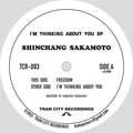Shinchang Sakamoto: I'm Thinking About You EP - 12-INCH SINGLE