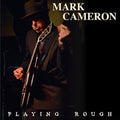 Mark Cameron: Playing Rough -LP