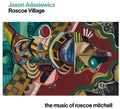 Jason Adasiewicz: Roscoe Village: The Music Of Roscoe Mitchell - COMPACT DISCS