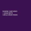 Carchesio, Eugene / Betts, Adam: Circle Drum Music - (VINYL LP)