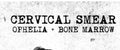 Cervical Smear: Ophelia & Bone Marrow - COMPACT DISCS