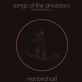 Nat Birchall: Song Of The Ancestors: Afro Trane Chapter 2 - (VINYL LP)