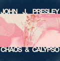 John J Presley: Chaos And Calypso -LP